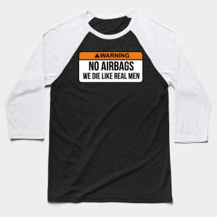 No Airbags We Die Like Real Men Funny Saying By WearYourPassion Baseball T-Shirt